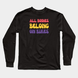 All Bodies Belong on Bikes Cycling Shirt, Bikes are for Everybody, Cycling Inclusivity, Cycling Diversity, Body Positivity, Pedal Power, Cycling Freedom, Warm Cycling Shirt Long Sleeve T-Shirt